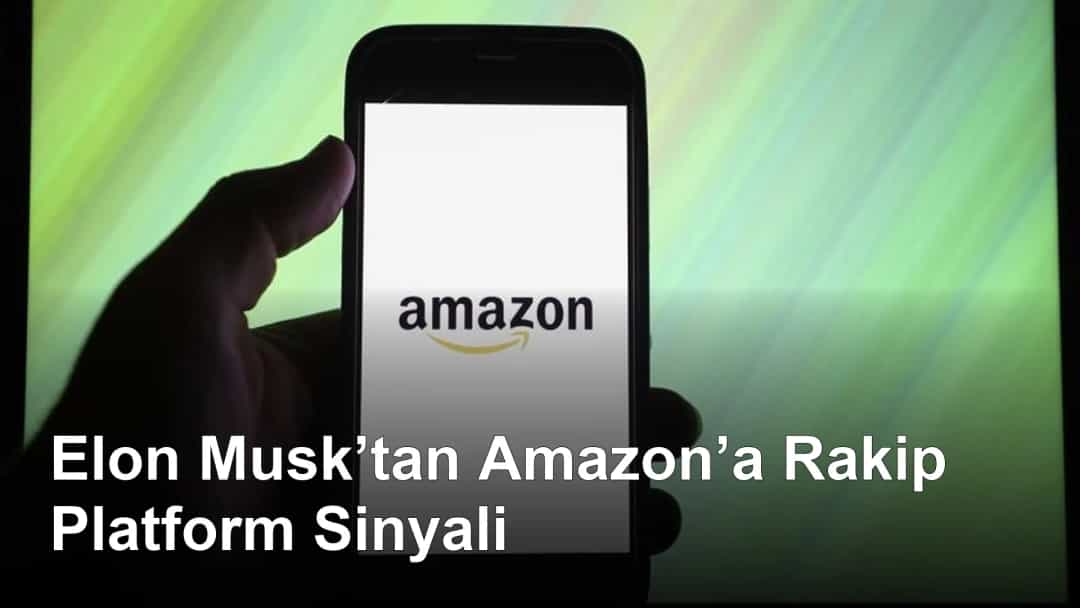 Elon Musk’tan Amazon’a Rakip Platform Sinyali