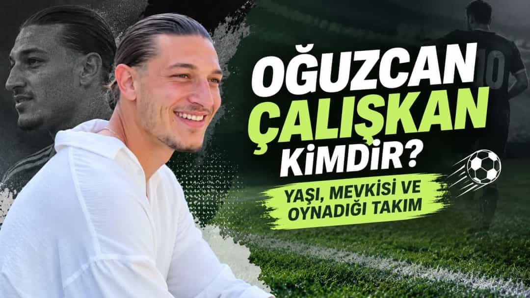 Oğuzcan Çalışkan Kimdir? Yaşı, Mevkisi ve Oynadığı Takım