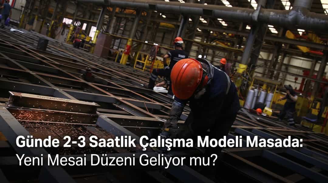 Günde 2-3 Saatlik Çalışma Modeli Masada: Yeni Mesai Düzeni Geliyor mu?