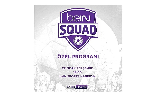 beIN SQUAD 7. Bölümüyle beIN SPORTS HABER’de görseli