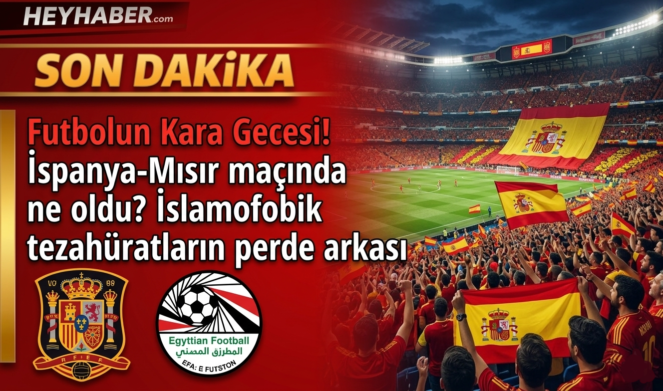 İspanya-Mısır maçında ne oldu? İslamofobik tezahüratların perde arkası görseli
