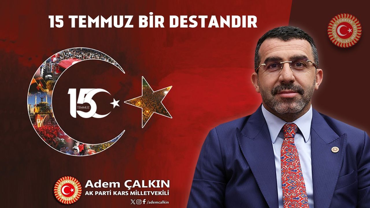 Kars Milletvekili Adem Çalkın, "15 Temmuz hain darbe girişimi, asla unutulmayacak, unutturulmayacaktır" görseli