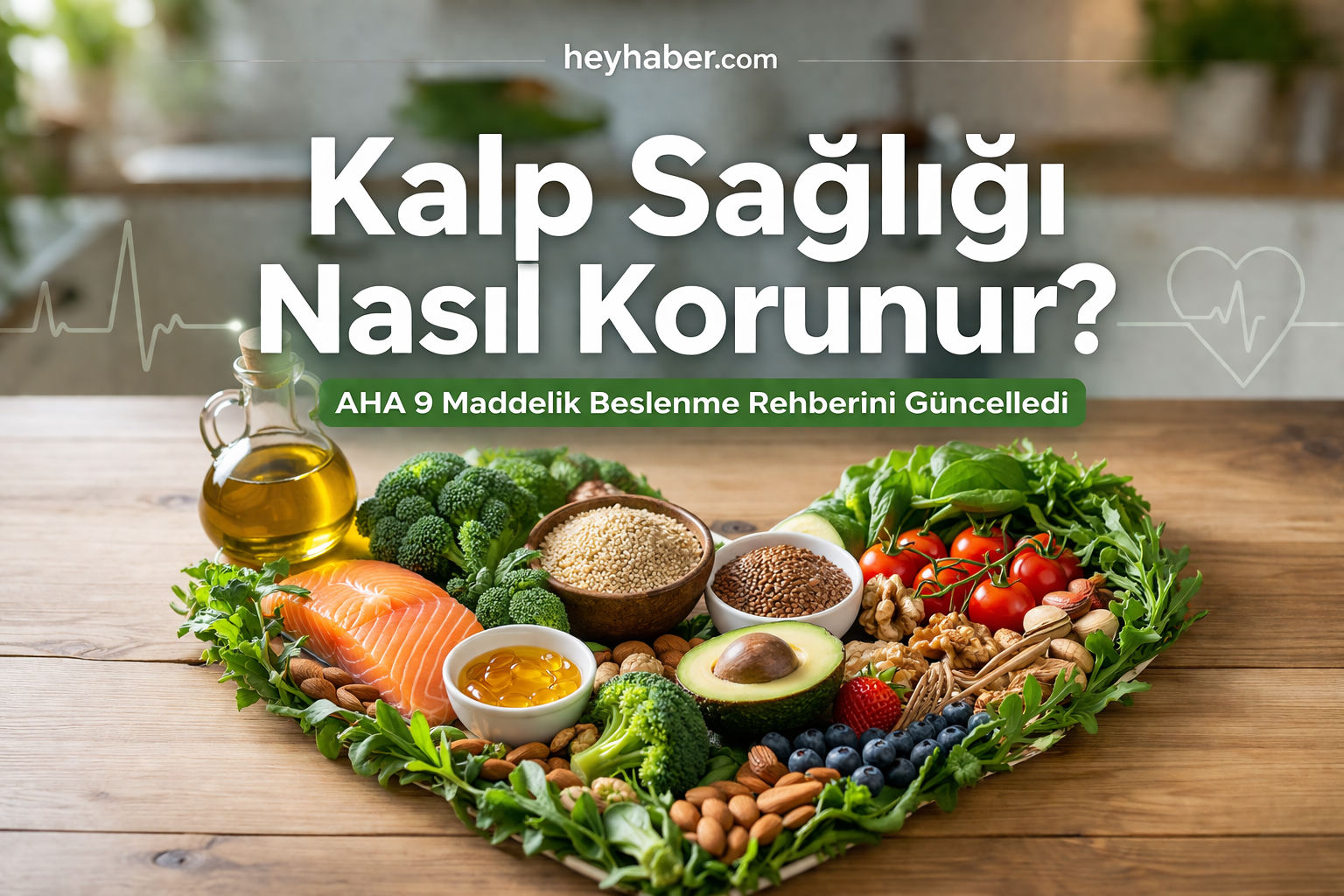 Kalp Sağlığı Nasıl Korunur? AHA 9 Maddelik Beslenme Rehberini Güncelledi görseli