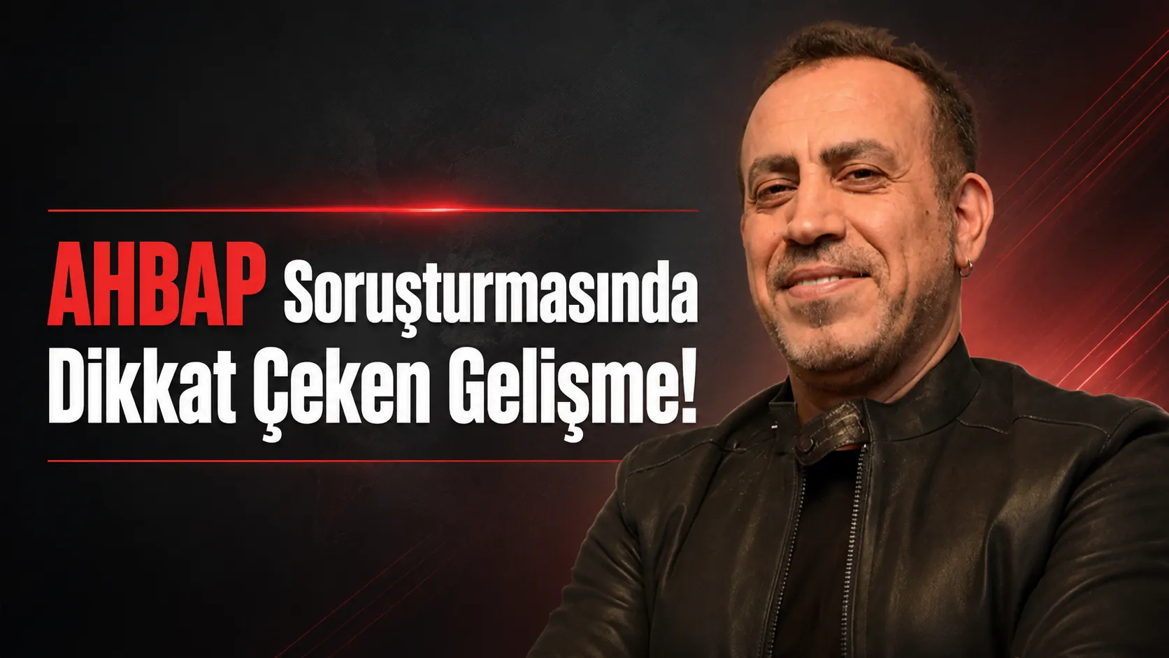 Ahbap Soruşturmasında Dikkat Çeken Gelişme!