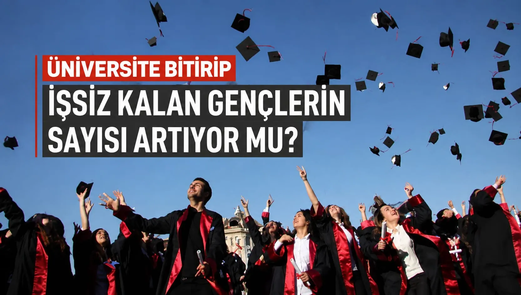 Üniversite Bitirip İşsiz Kalan Gençlerin Sayısı Artıyor Mu?