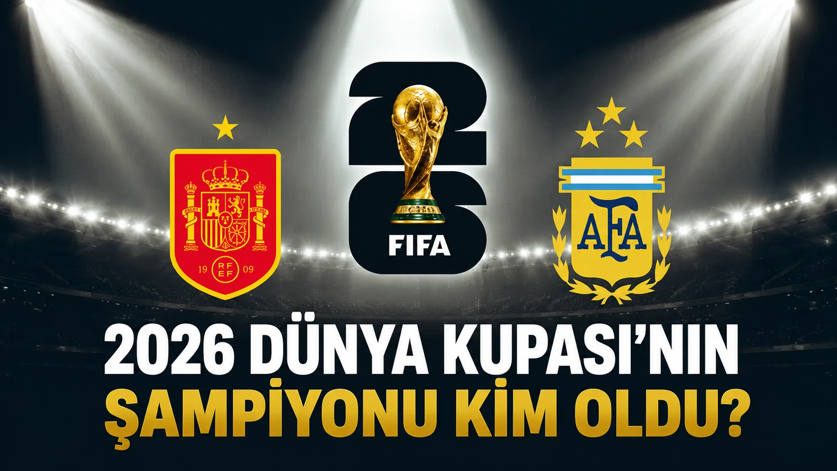 2026 Dünya Kupası’nın Şampiyonu Kim Oldu?