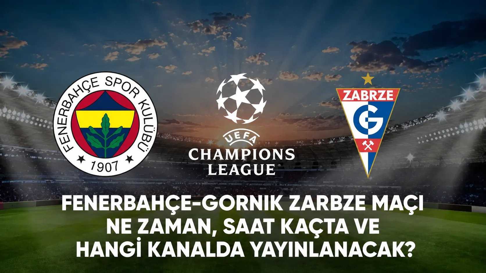 Fenerbahçe-Gornik Zarbze Maçı Ne Zaman, Saat Kaçta ve Hangi Kanalda Yayınlanacak?