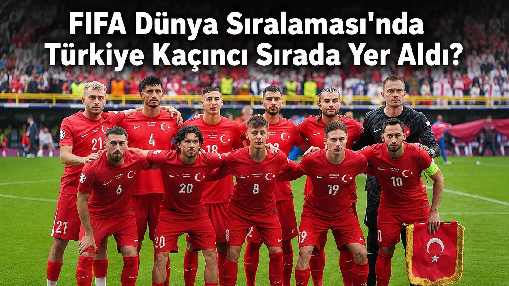 FIFA Dünya Sıralaması'nda Türkiye Kaçıncı Sırada Yer Aldı?