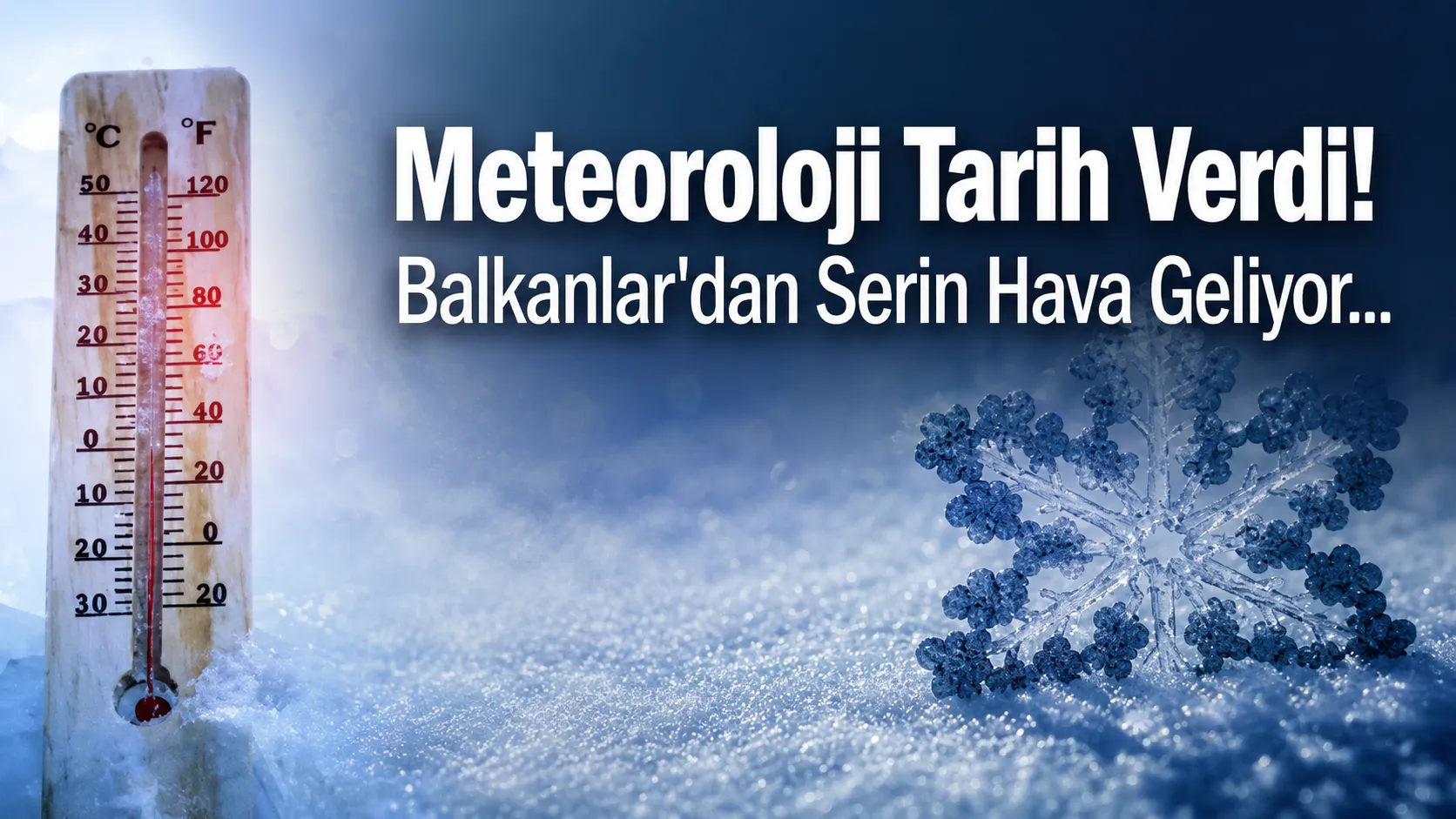 Meteoroloji Tarih Verdi! Balkanlar'dan Serin Hava Geliyor...