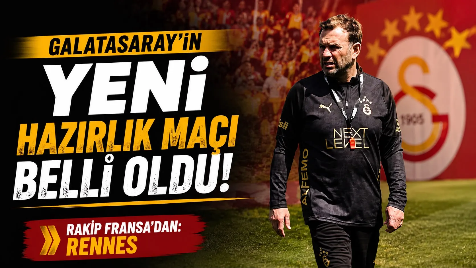 Galatasaray-Rennes Maçı Ne Zaman? Sarı-Kırmızılıların Yeni Hazırlık Maçı Açıklandı
