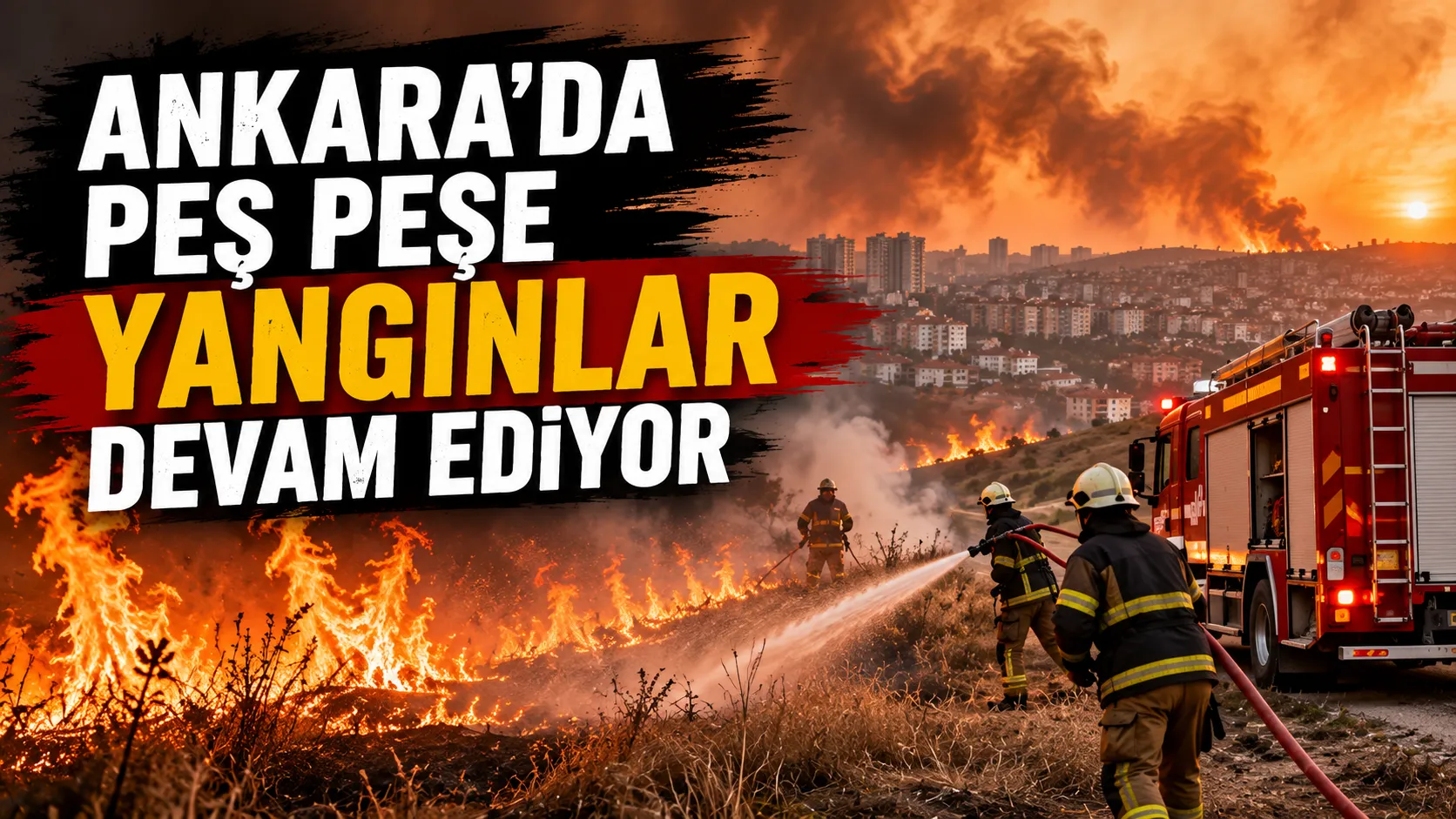 Ankara'da Peş Peşe Yangınlar Çoğalıyor...