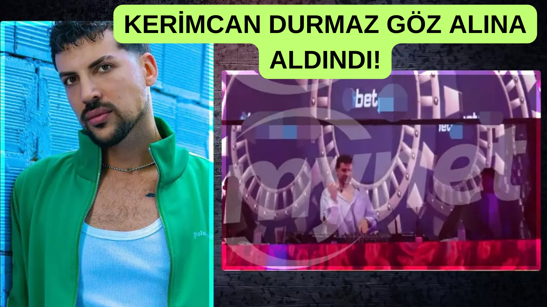 Kerimcan Durmaz Göz Altına Alındı! görseli