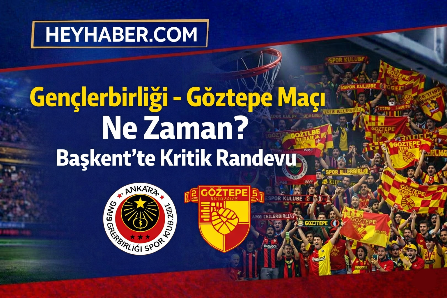Gençlerbirliği - Göztepe Maçı Ne Zaman? Başkent'te Kritik Randevu görseli