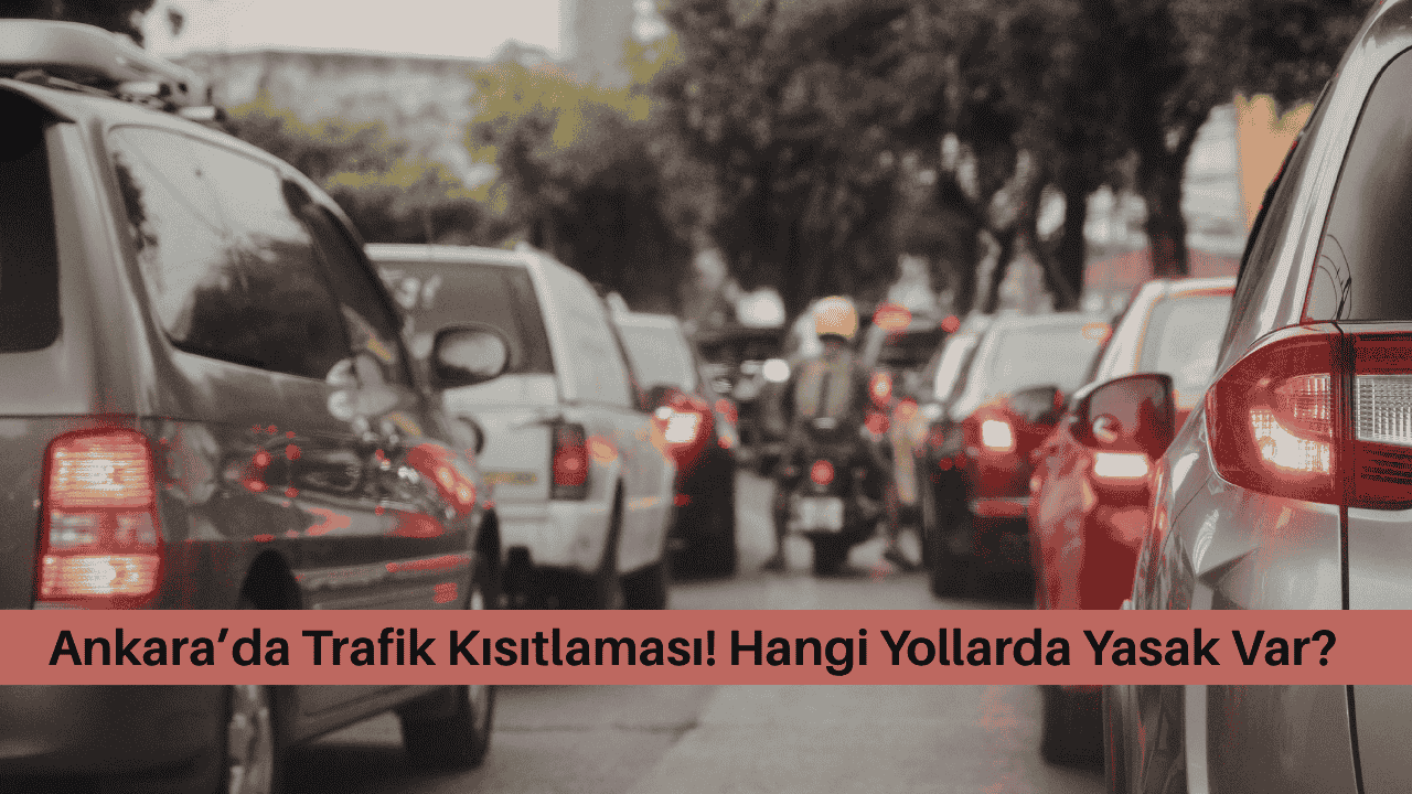 Ankara’da Trafik Kısıtlaması! Hangi Yollarda Yasak Var? görseli