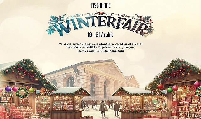 Fişekhane Winter Fair, yeni yıl ruhunu 19–31 Aralık'ta tarihi atmosferinde buluşturuyor görseli
