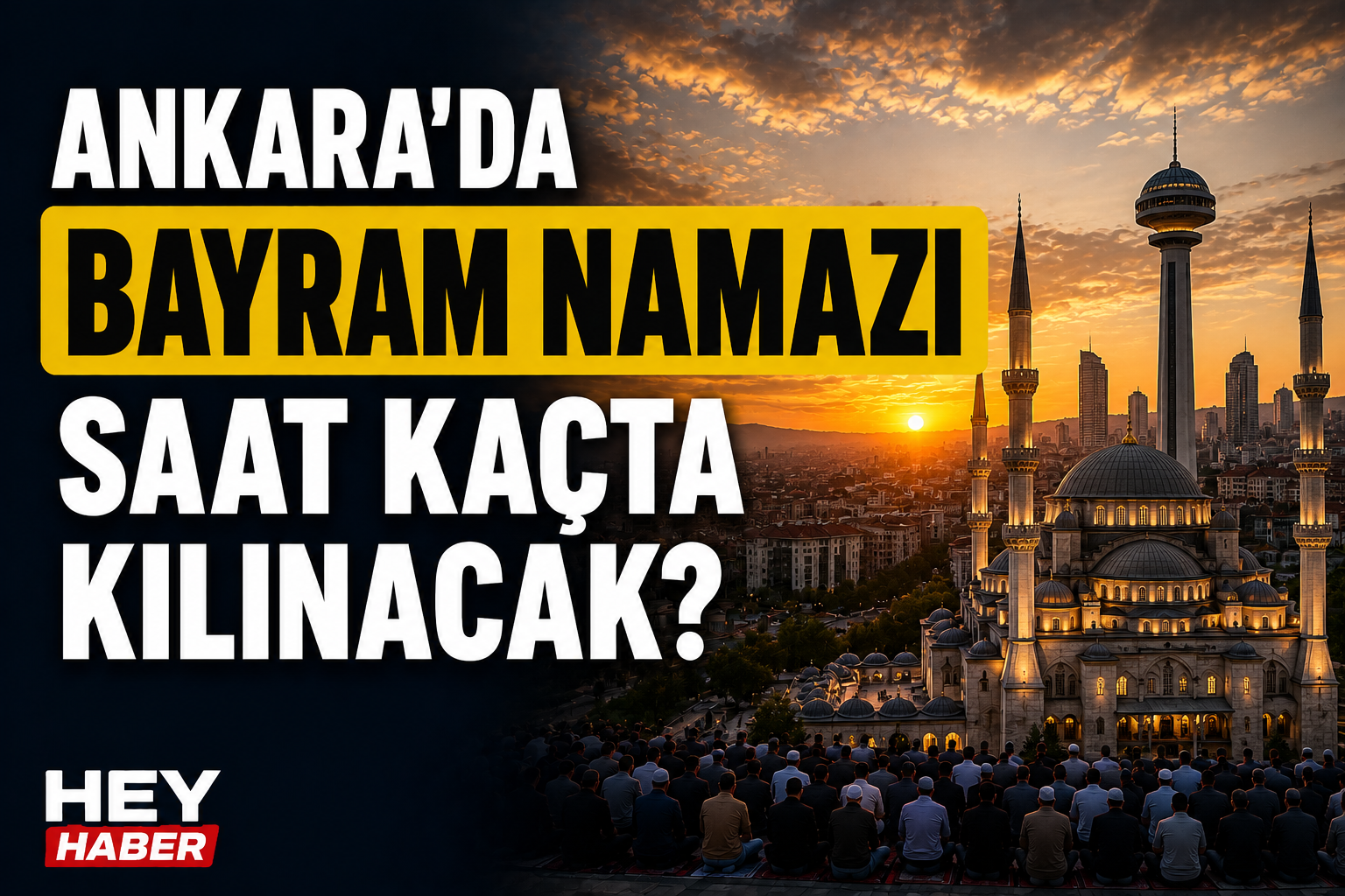 ANKARA KURBAN BAYRAMI NAMAZI VAKİTLERİ: ANKARA'DA BAYRAM NAMAZI SAAT KAÇTA KILINACAK? görseli