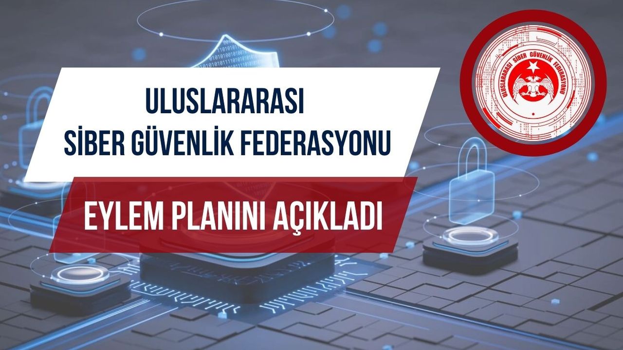 Uluslararası Siber Güvenlik Federasyonu eylem planını açıkladı görseli