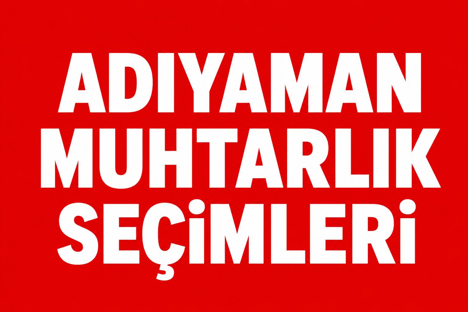ADIYAMAN’DA DEPREM SONRASI MUHTAR ADAYLARI SAHADA! görseli