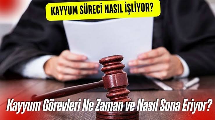 Kayyum nedir? Kime Denir? Neden Atanır? Kim Atar? görseli