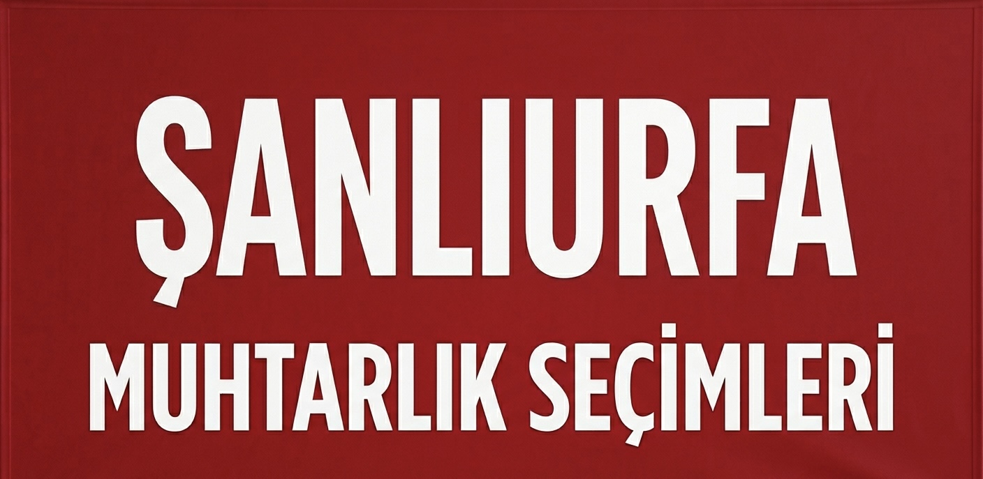 ŞANLIURFA’DA MAHALLE MUHTARLIĞI GÜNDEMİ VE YEREL DENGELER! görseli