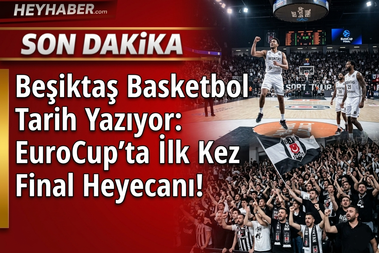 Beşiktaş Basketbol Tarih Yazıyor: EuroCup’ta İlk Kez Final Heyecanı! görseli