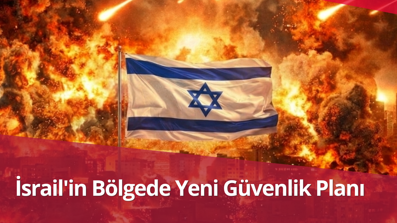 İsrail’in Bölgede Yeni Güvenlik Planı görseli
