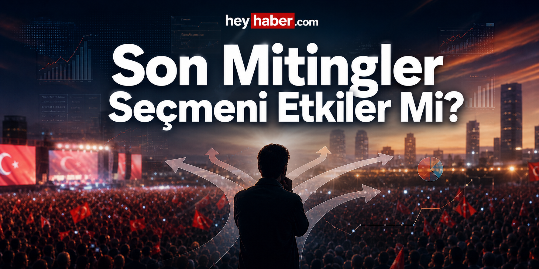 Son Mitingler Seçmeni Etkiler Mi? görseli