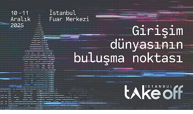 İstanbul, Küresel Girişim Sahnesine Hazırlanıyor; Take Off İstanbul 2025 İçin Ziyaretçi Kayıtları Devam Ediyor! görseli