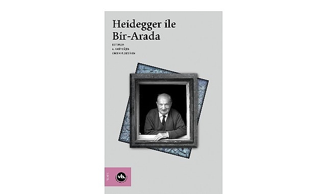 Heidegger çalışmalarına kapsamlı bir katkı: “Heidegger ile Bir-Arada” görseli