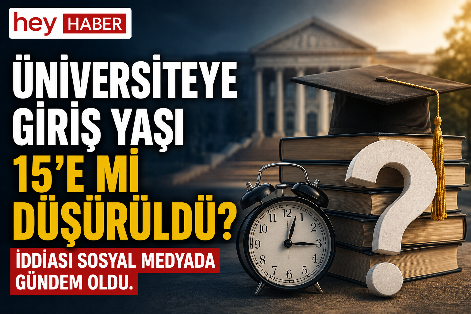“Üniversiteye Giriş Yaşı 15’e Mi Düşürüldü?” İddiası Sosyal Medyada Gündem Oldu görseli