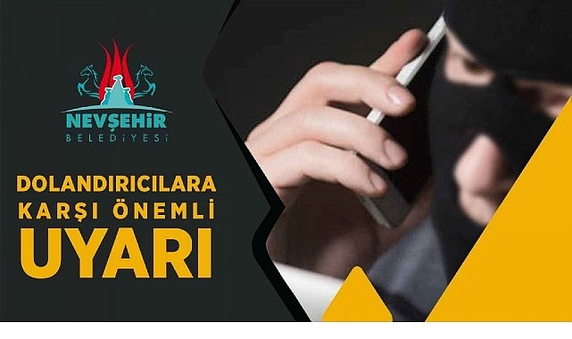 Nevşehir Belediyesi’nden Dolandırıcılara Karşı Uyarı görseli