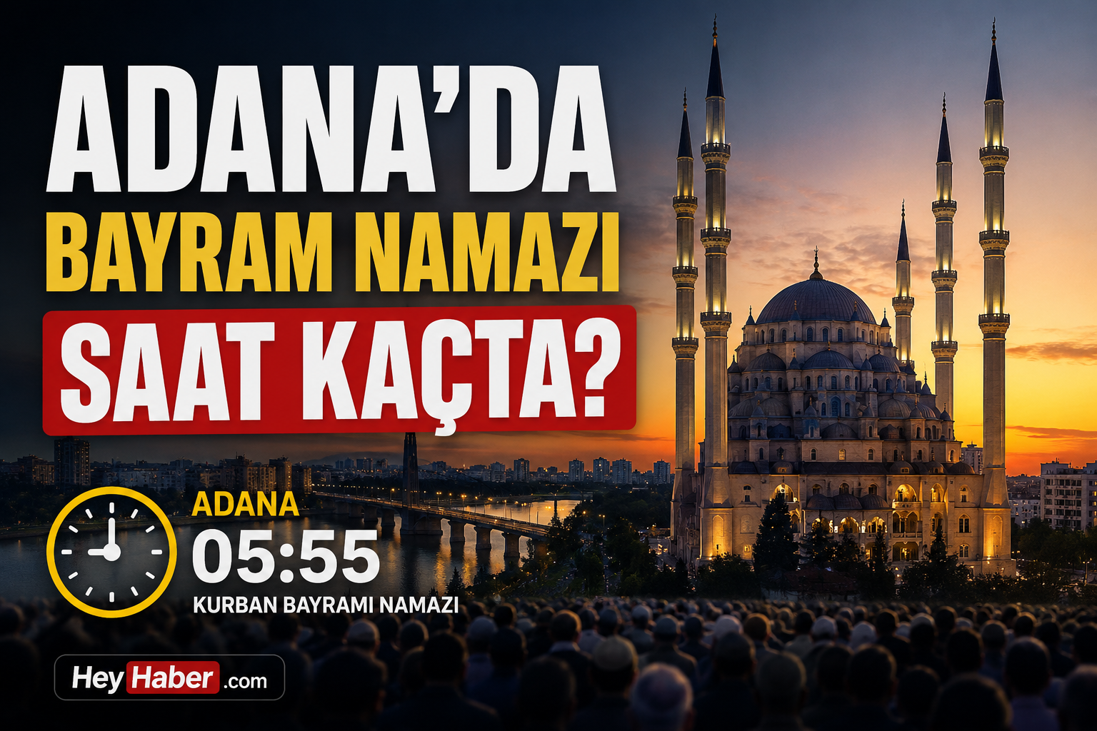 ADANA KURBAN BAYRAMI NAMAZ VAKİTLERİ: ADANA'DA BAYRAM NAMAZI SAAT KAÇTA? görseli