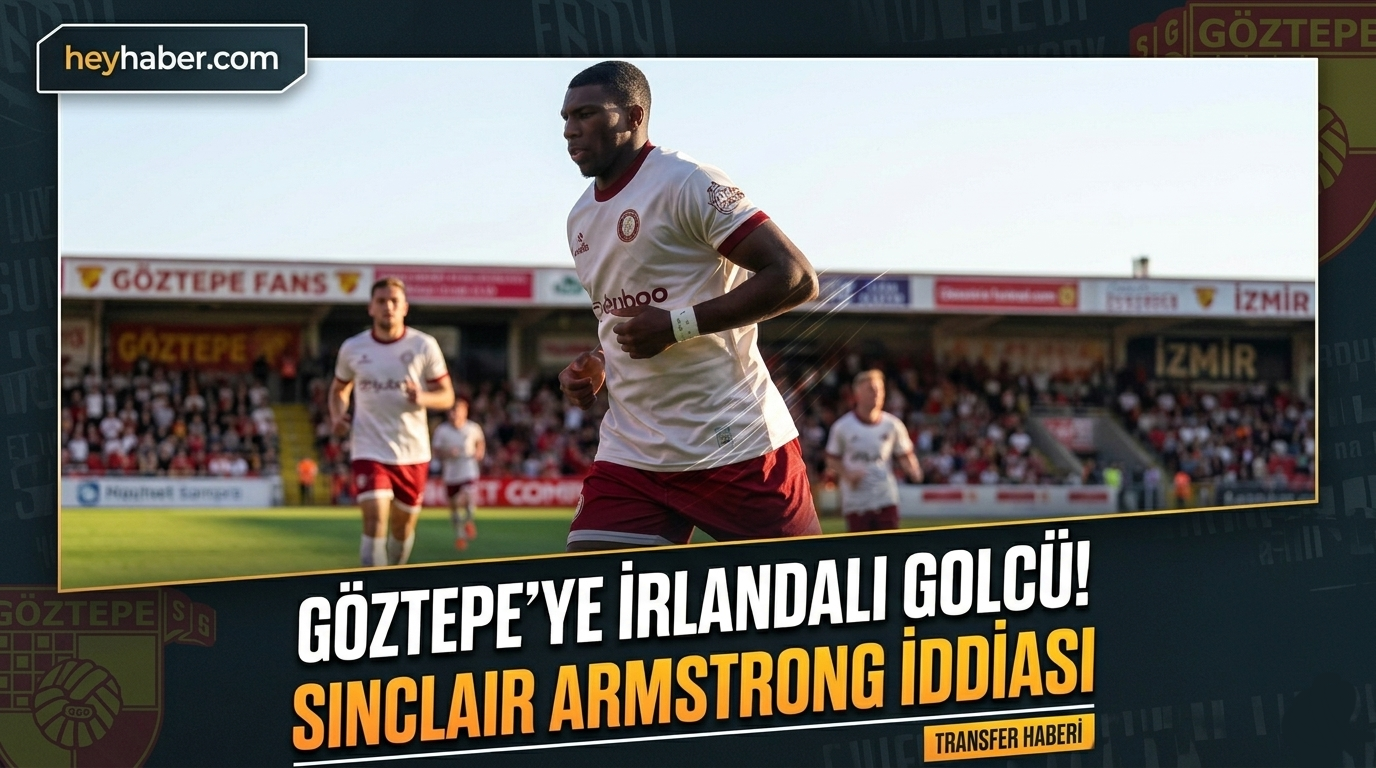 Göztepe’ye İrlandalı Golcü! Sinclair Armstrong İddiası görseli
