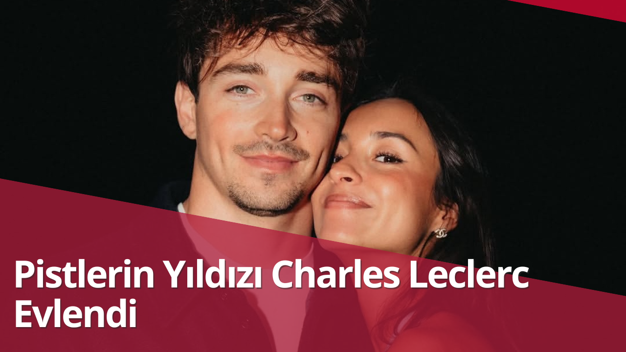Pistlerin Yıldızı Charles Leclerc Evlendi görseli