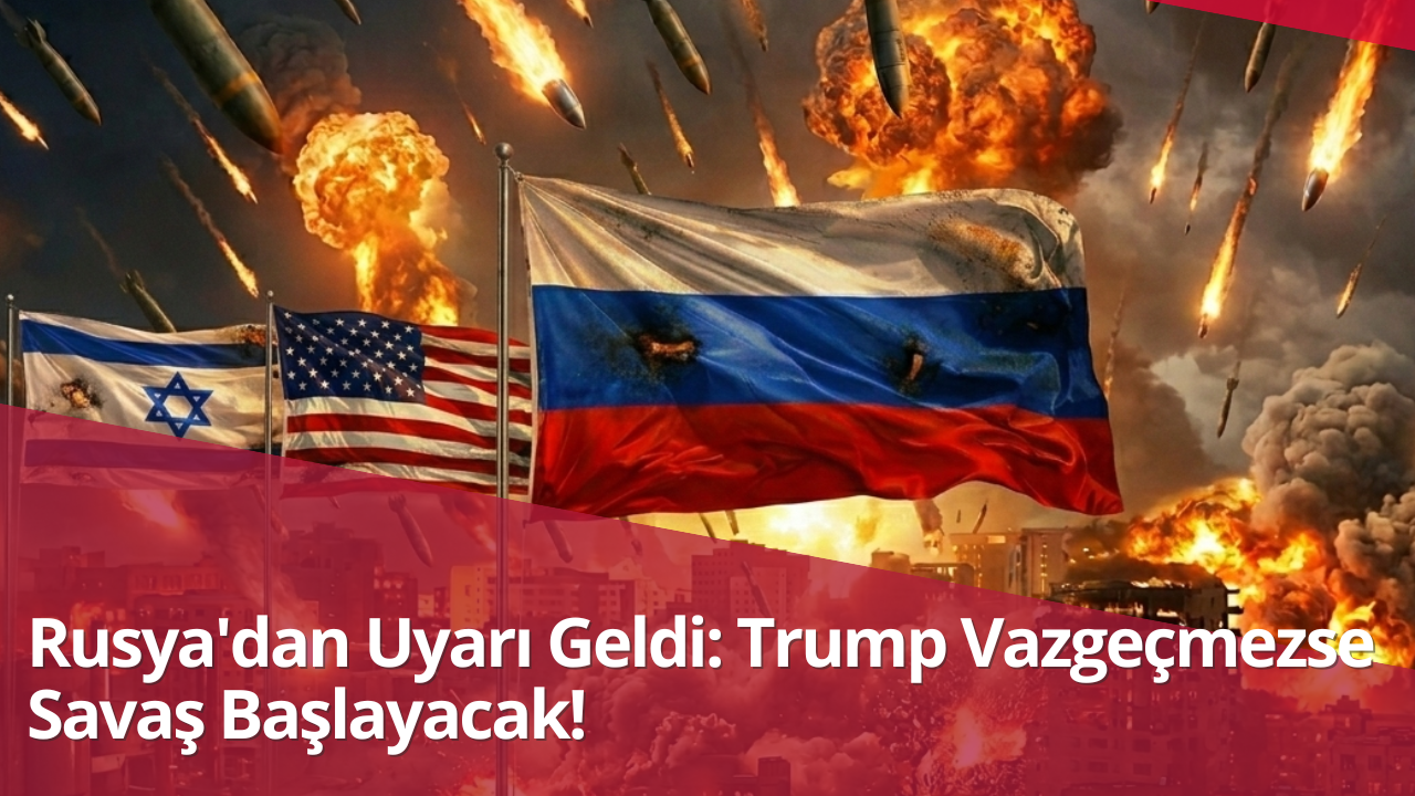 Rusya'dan Uyarı Geldi: Trump Vazgeçmezse Savaş Başlayacak! görseli