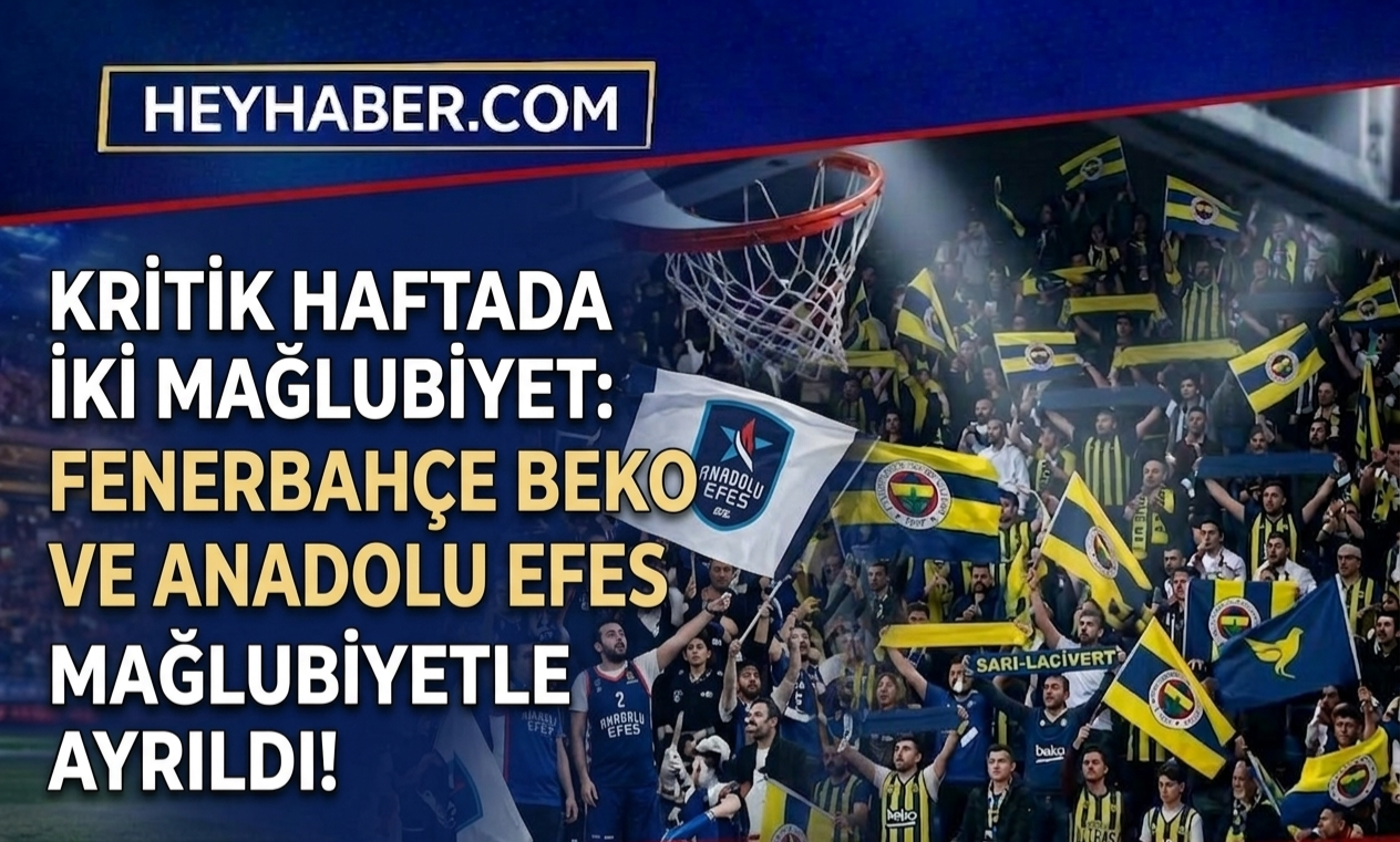 Kritik Haftada İki Mağlubiyet: Fenerbahçe Beko ve Anadolu Efes Mağlup Ayrıldı! görseli