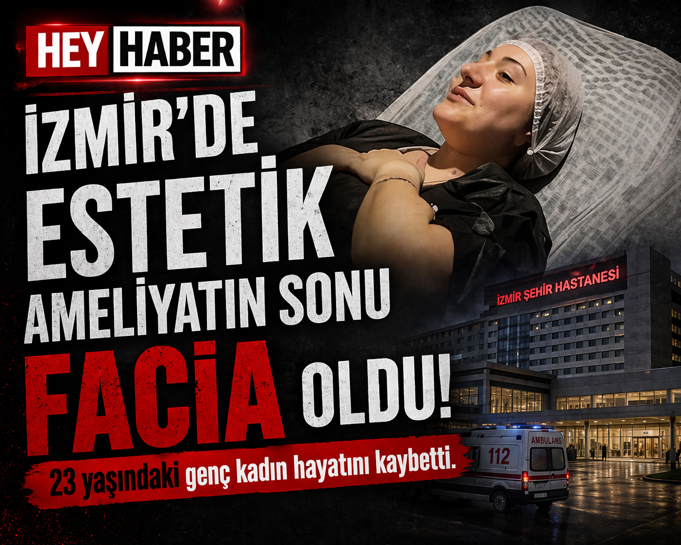 İzmir’de Estetik Ameliyatın Sonu Facia Oldu : 23 Yaşındaki Genç Kadın Hayatını Kaybetti görseli