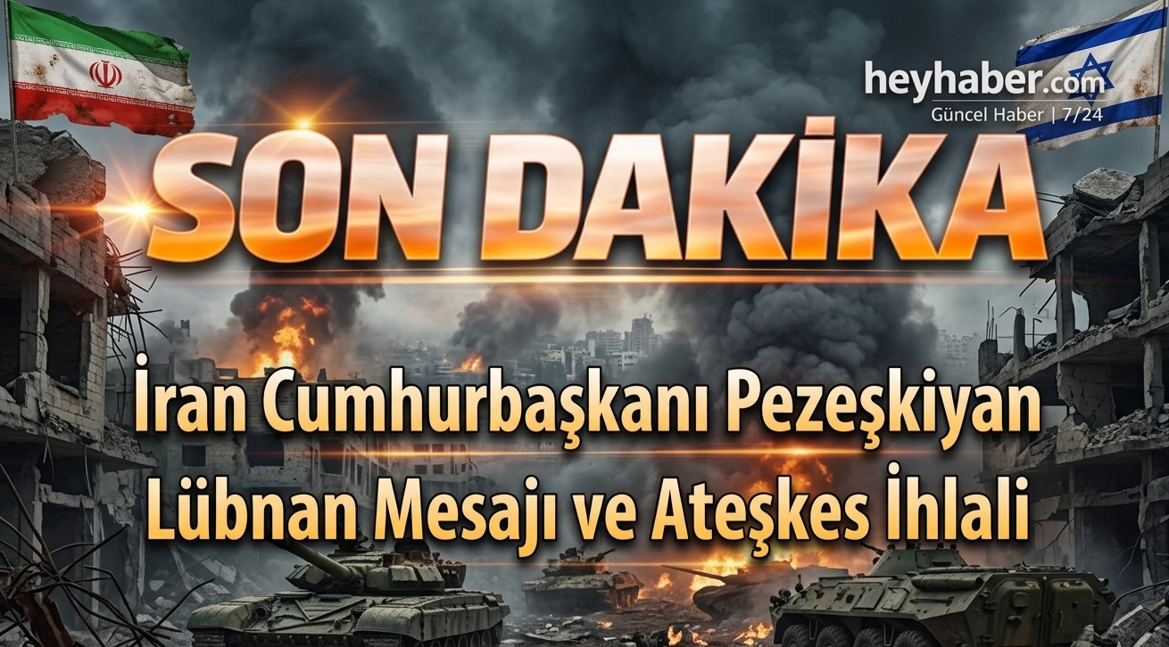 İran Cumhurbaşkanı Pezeşkiyan Lübnan Mesajı ve Ateşkes İhlali görseli