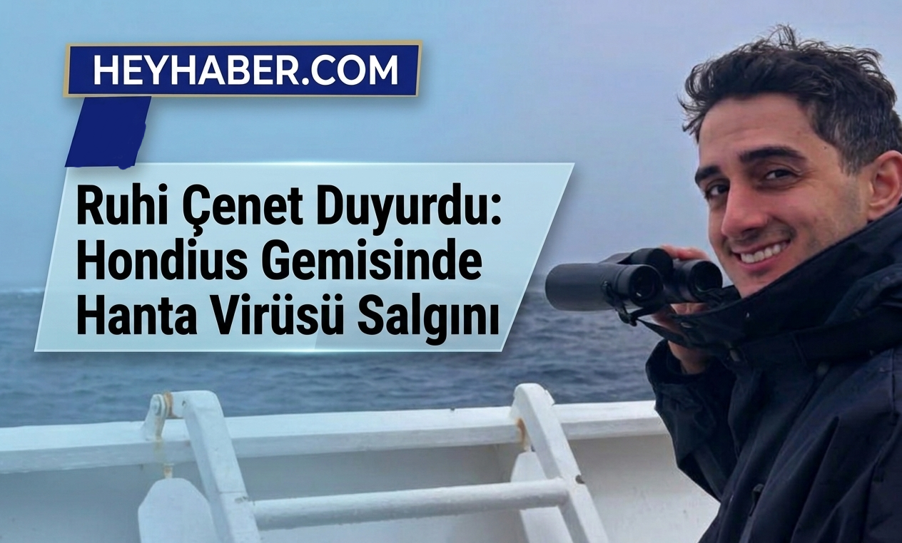 Ruhi Çenet Duyurdu: Hondius Gemisinde Hanta Virüsü Salgını görseli
