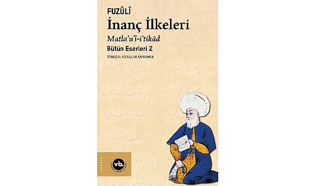 Fuzûlî’nin külliyatının ikinci cildi “İnanç İlkeleri” sizleri bekliyor görseli