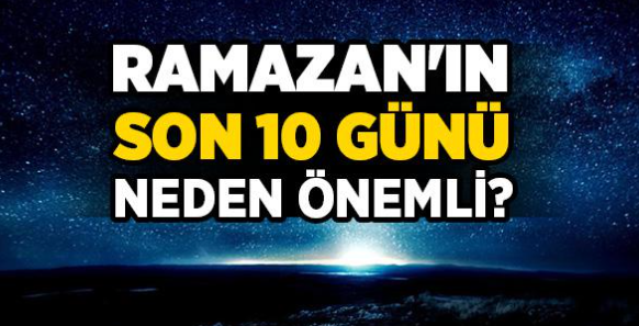 Son 10 Günün Önemi Nedir? Ramazan’da Manevi Zirve Dönemi görseli