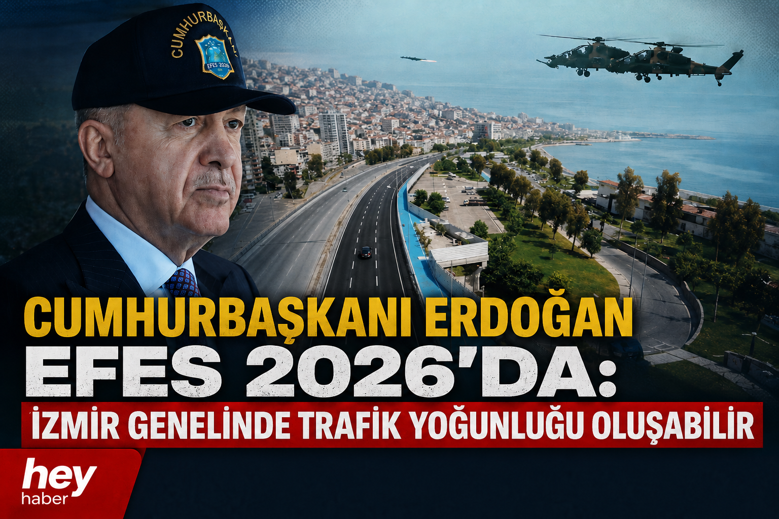 CUMHURBAŞKANI ERDOĞAN EFES 2026 TATBİKATLARINDA: İZMİR GENELİNDE TRAFİK YOĞUNLUĞU OLUŞABİLİR! görseli