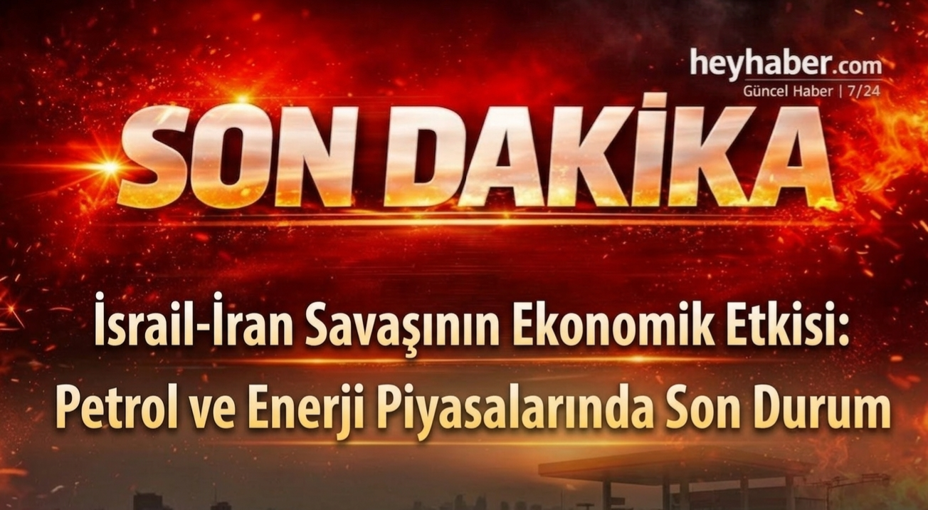 İsrail-İran Savaşının Ekonomik Etkisi: Petrol ve Enerji Piyasalarında Son Durum görseli