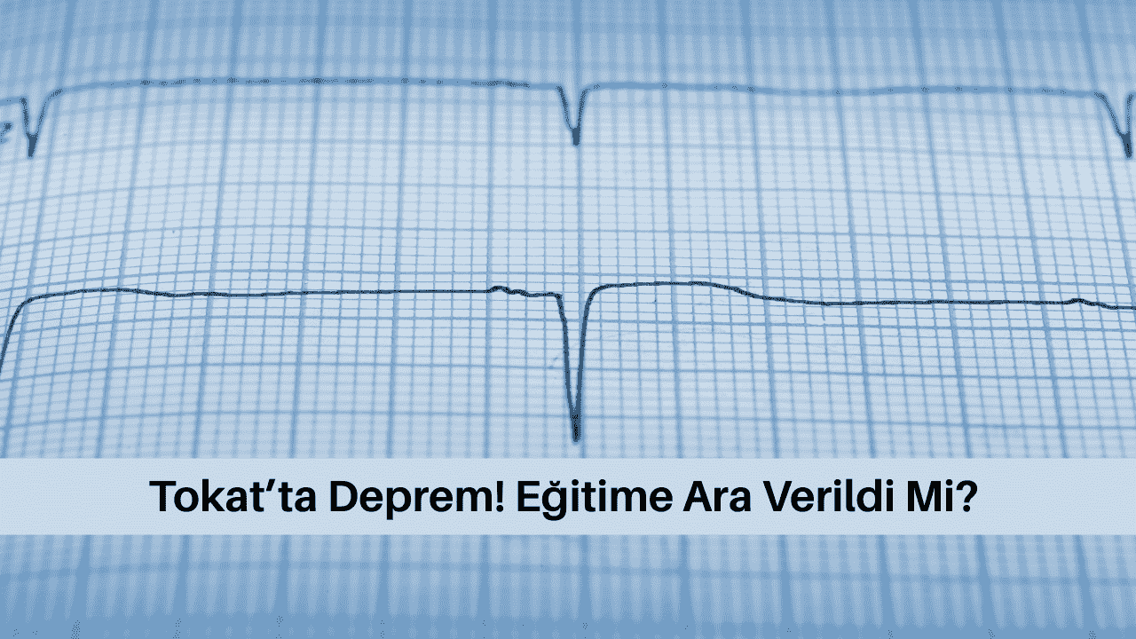 Tokat’ta Deprem! Eğitime Ara Verildi Mi? görseli