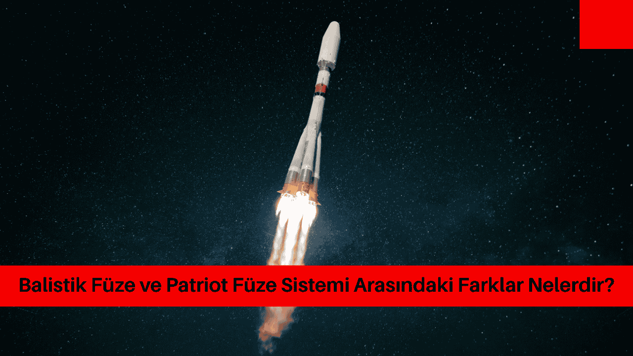 Balistik Füze ve Patriot Füze Sistemi Arasındaki Farklar Nelerdir? görseli