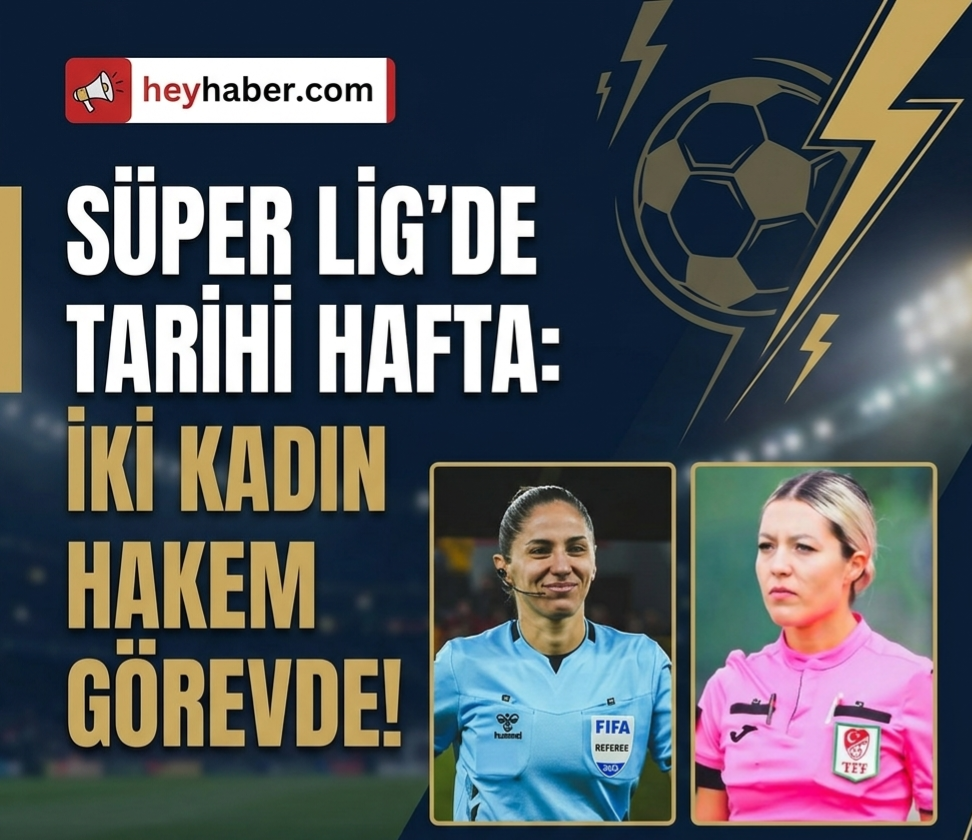 Süper Lig'de Tarihi Hafta: İki Kadın Hakem Görevde görseli
