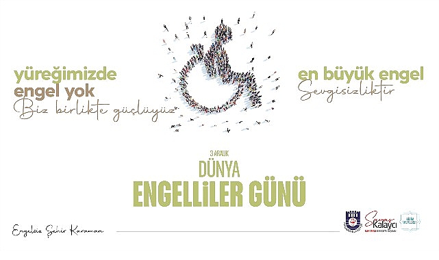 Belediye Başkanı Savaş Kalaycı'nın 3 Aralık Dünya Engelliler Günü Mesajı görseli
