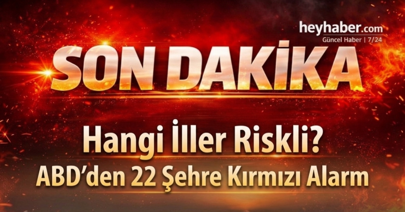 Hangi İller Riskli? ABD'den 22 Şehre Kırmızı Alarm görseli