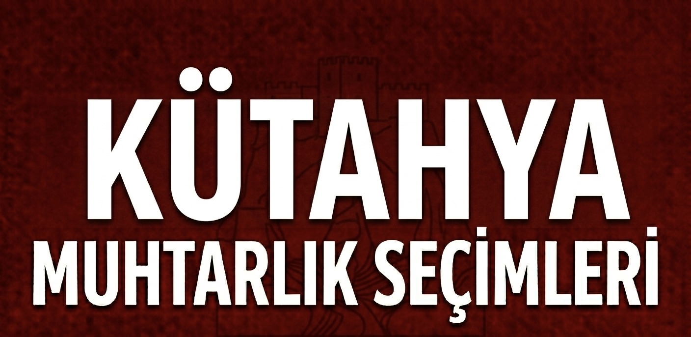 KÜTAHYA’DA MUHTARLIK SEÇİMLERİNDE SÜRPRİZ OLABİLİR! görseli