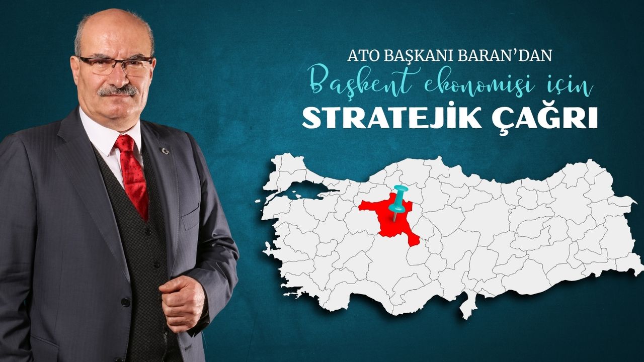 ATO başkanı Baran'dan başkent ekonomisi için stratejik çağrı görseli